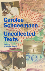 Carlolee Schneemann: Uncollected Texts