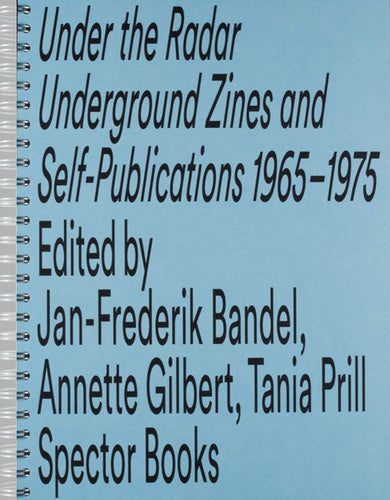 Under The Radar: Underground Zines and Self-Publications 1965 – 1975