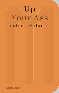 Valerie Solanas: Up Your Ass