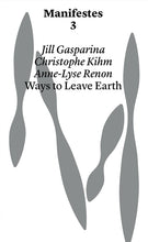 Jill Gasparina, Christophe Kihm & Anne-Lyse Renon: Ways to Leave Earth